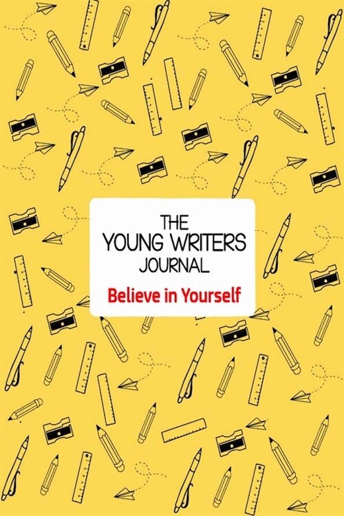 The Young Writers Journal: Believe in Yourself (Paperback)