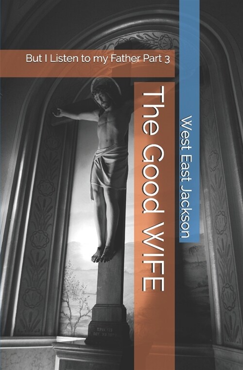 The Good WIFE: But I Listen to my Father Part 3 (Paperback)