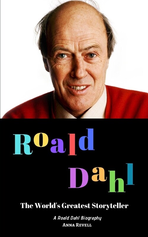Roald Dahl: The Worlds Greatest Storyteller: A Roald Dahl Biography (Paperback)