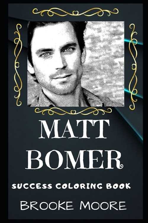 Matt Bomer Success Coloring Book: An American Actor, Producer, Director and Singer. (Paperback)