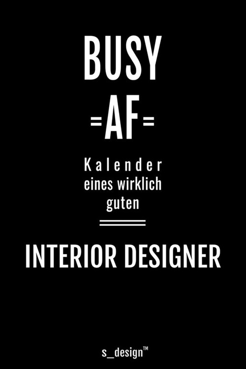 Kalender f? Interior Designer: Immerw?render Kalender / 365 Tage Tagebuch / Journal [3 Tage pro Seite] f? Notizen, Planung / Planungen / Planer, Er (Paperback)