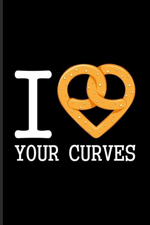 I Love Your Curves: Funny Food Quote Undated Planner - Weekly & Monthly No Year Pocket Calendar - Medium 6x9 Softcover - For Traditional F (Paperback)