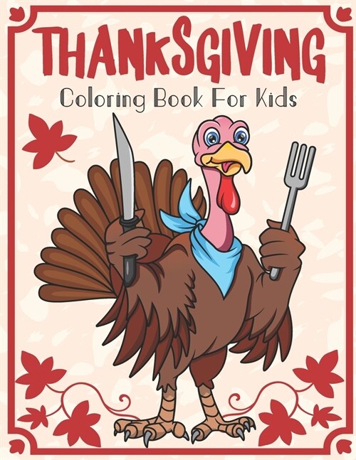 Thanksgiving Coloring Book for Kids: A Collection of Fun and Easy Happy Thanksgiving Coloring Pages for Kids, Toddlers and Preschool (Paperback)