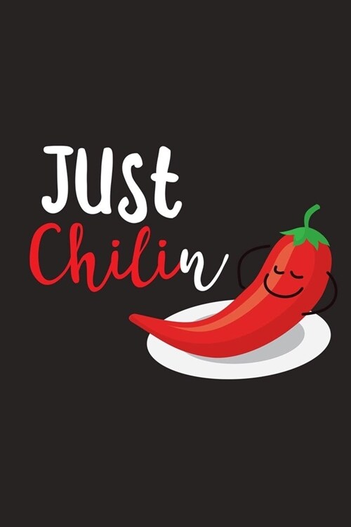 Just Chilin: Chili Pepper Notebook (Paperback)