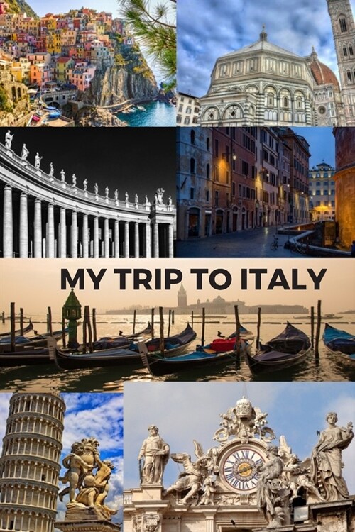 My Trip to Italy: Cinque Terra, Florence, St Peters Basilica, Rome, Venice, Pisa & the Vatican / 6x9 Inch Format / 16 Trip Itineraries (Paperback)