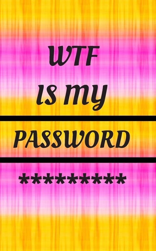 WTF Is My Password: Small Pocket Log Book With Alphabetical Tabs, Address Website & Password Record Manager, Reminder Organizer Journal (Paperback)