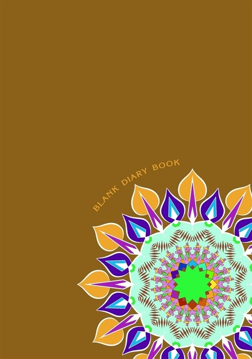 Blank Diary book: 7 x 10, 100 Pages, Unique Mandala Designs for Cover, Blank book, Recipe, Planner, Journal to Write in Classic Notebook (Paperback)