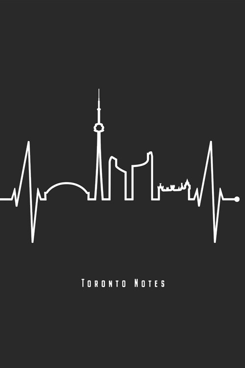 Toronto Notes: Toronto Skyline Notebook With Canadian Heartbeat Journal Diary Planner (Ruled Paper, 120 Lined Pages, 6 x 9) Perfect (Paperback)