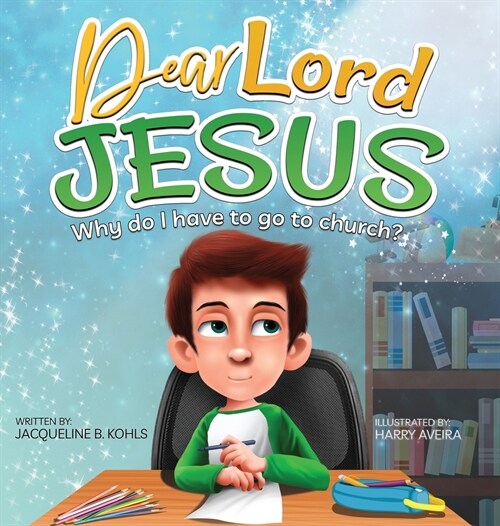 Dear Lord Jesus: Why do I have to go to church? (Hardcover)