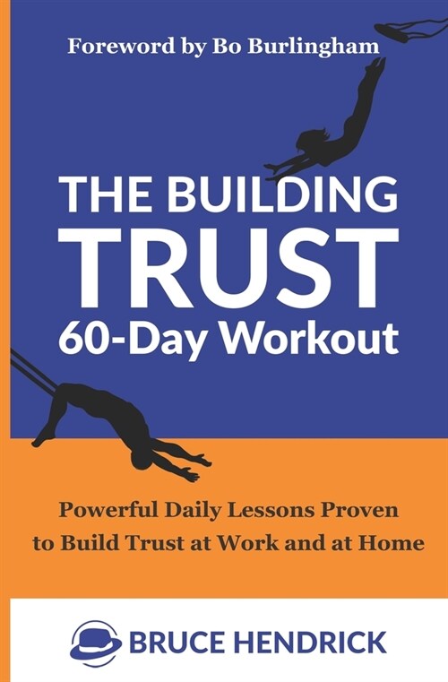 The Building Trust 60-Day Workout: Powerful Daily Lessons Proven to Build Trust at Work and at Home (Paperback)