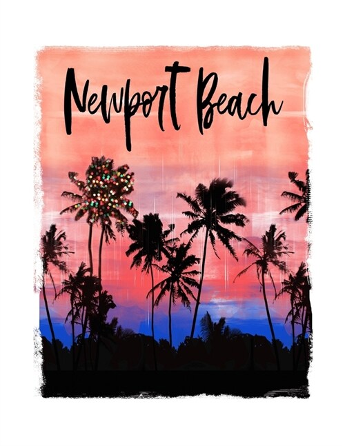 Newport Beach: California Christmas Notebook With Lined Wide Ruled Paper For Taking Notes. Stylish Tropical Travel Journal Diary 8.5 (Paperback)