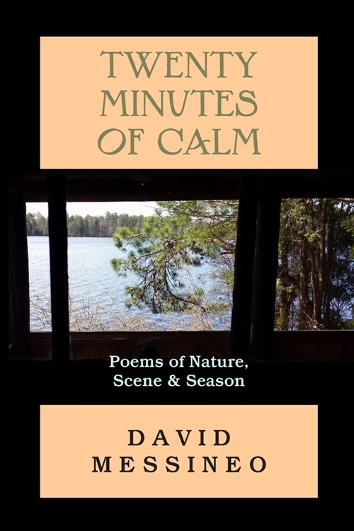 Twenty Minutes of Calm: Poems of Nature, Scene and Season (Paperback)