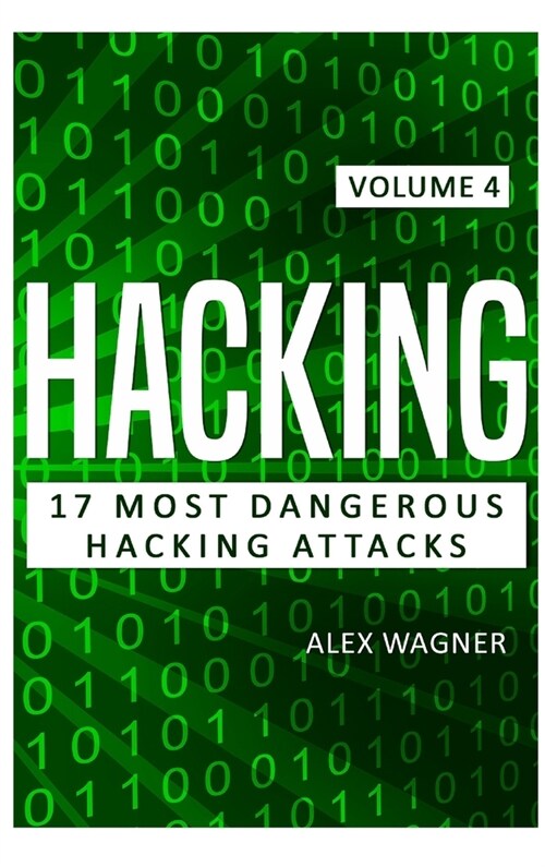 Hacking: 17 Most Dangerous Hacking Attacks (Hardcover)