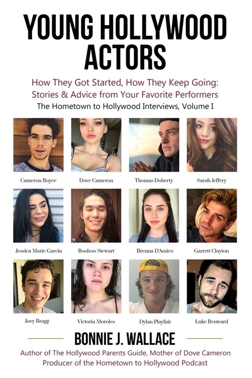 Young Hollywood Actors: How They Got Started, How They Keep Going: Stories and Advice from Your Favorite Performers (Paperback)