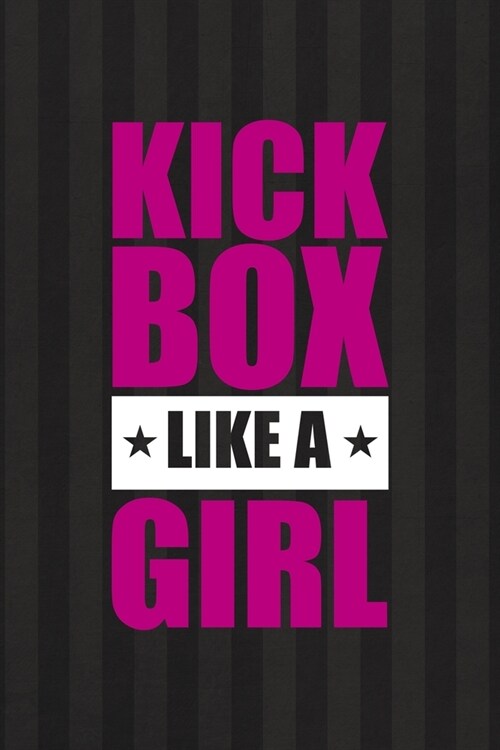 Kick Box Like A Girl: All Purpose 6x9 Blank Lined Notebook Journal Way Better Than A Card Trendy Unique Gift Black And Grey Cells Kickboxing (Paperback)
