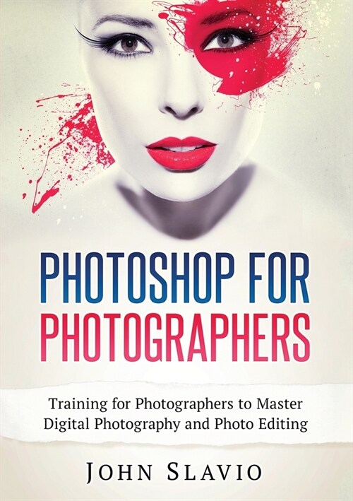 Photoshop for Photographers: Training for Photographers to Master Digital Photography and Photo Editing (Color Version) (Paperback)