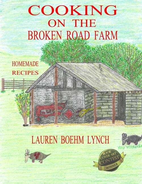 Cooking on the Broken Road Farm: Farm Homemade Recipes (Paperback)