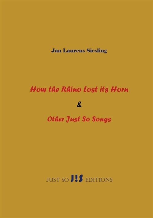 How the Rhino Lost its Horn & Other Just So Songs (Paperback)