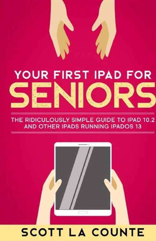 Your First iPad For Seniors: The Ridiculously Simple Guide to iPad 10.2 and Other iPads Running iPadOS 13 (Paperback)