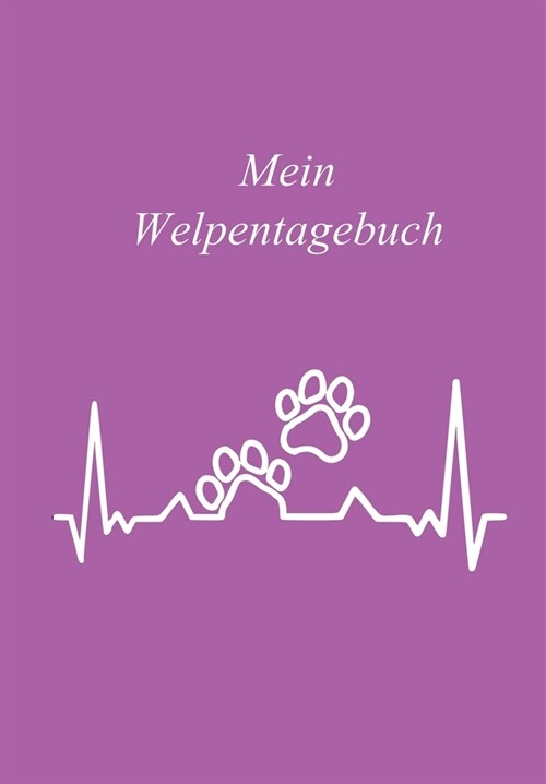 Mein Welpentagebuch: Hundetagebuch / Das erste Jahr mit Hund / 110 Seiten rund um den Welpen / Der Welpe zieht ein / Herzschlag Pfote Hund (Paperback)