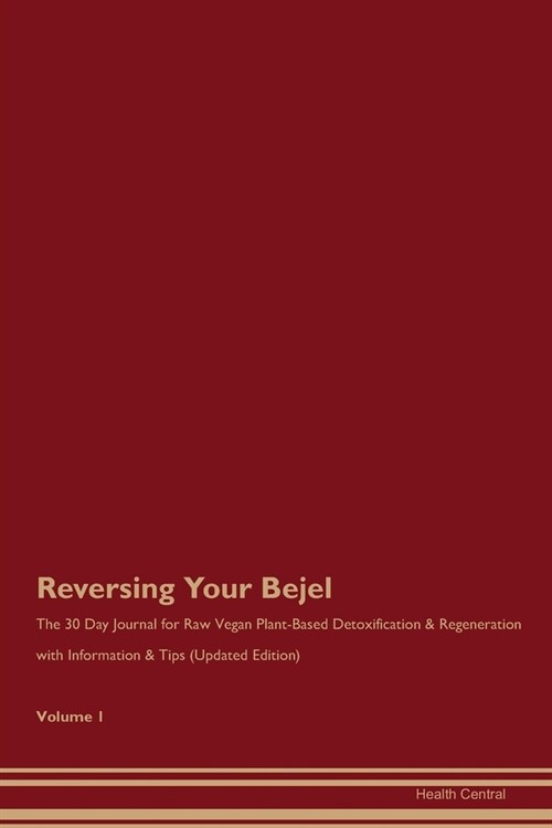 Reversing Your Bejel: The 30 Day Journal for Raw Vegan Plant-Based Detoxification & Regeneration with Information & Tips (Updated Edition) V (Paperback)