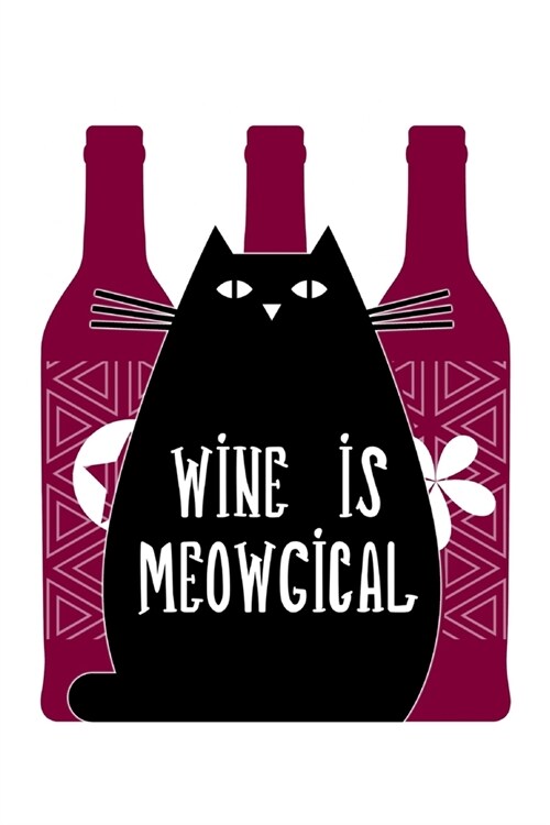 Wine is Meowgical: (Wine is magical) Writing Journal with empowering cute quotes for cat lovers (Paperback)