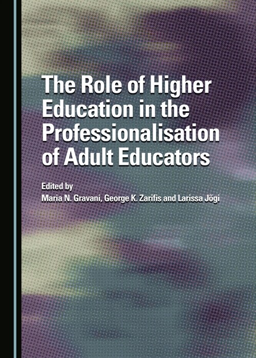 The Role of Higher Education in the Professionalisation of Adult Educators (Hardcover)