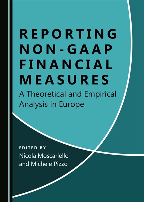 Reporting Non-GAAP Financial Measures: A Theoretical and Empirical Analysis in Europe (Hardcover)