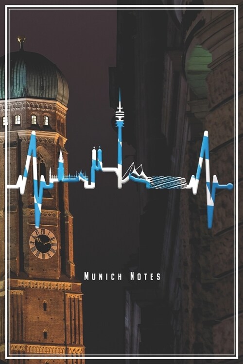 Munich Notes: Munich Oktoberfest Notebook Skyline Heartbeat Journal Diary Planner (Ruled Paper, 120 Lined Pages, 6 x 9) Gift For O (Paperback)