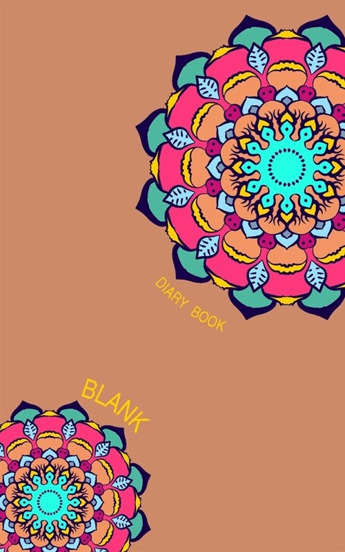 Blank Diary book: 5 x 8, 80 Pages, Unique Mandala Designs for Cover, Blank book, Recipe, Planner, Journal to Write in Classic Notebook R (Paperback)