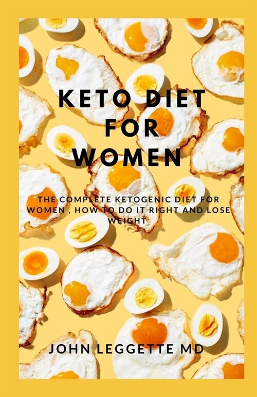 Keto Diet for Women: The complete ketogenic diet for women, how to do it right and loose weght (Paperback)