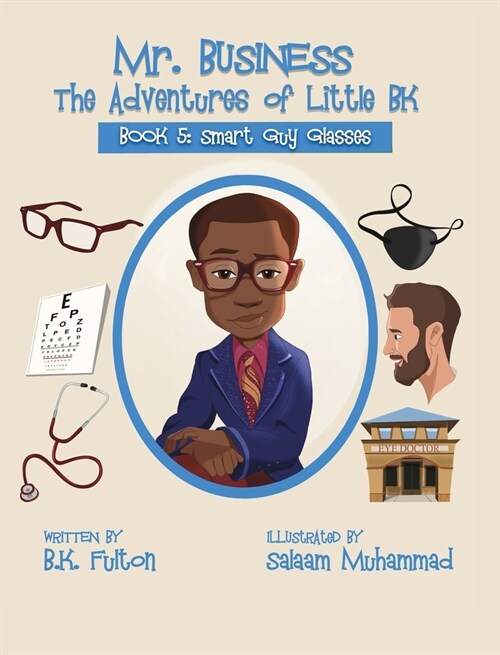 Mr. Business: The Adventures of Little BK: Book 5: Smart Guy Glasses (Hardcover)