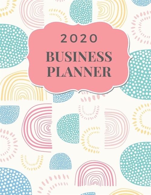 2020 Business Planner: Monthly Planner and Organizer 2020 with sales, expenses, budget, goals and more. Ideal for entrepreneurs, moms, women. (Paperback)