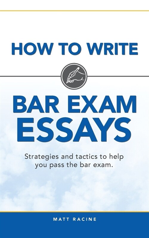 How to Write Bar Exam Essays: Strategies and tactics to help you pass the bar exam (Paperback)