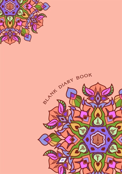 Blank Diary book: 7 x 10, 100 Pages, Unique Mandala Designs for Cover, Blank book, Recipe, Planner, Journal to Write in Classic Notebook (Paperback)