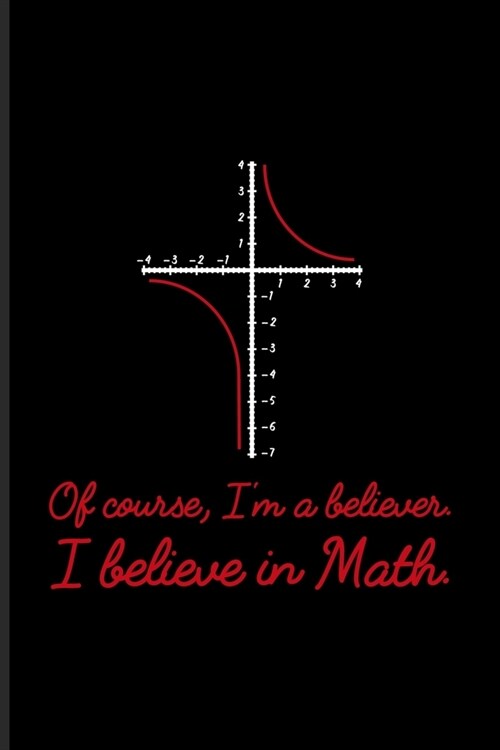 Of Course Im A Believer I Believe In Math: Funny Math Quote Undated Planner - Weekly & Monthly No Year Pocket Calendar - Medium 6x9 Softcover - For T (Paperback)
