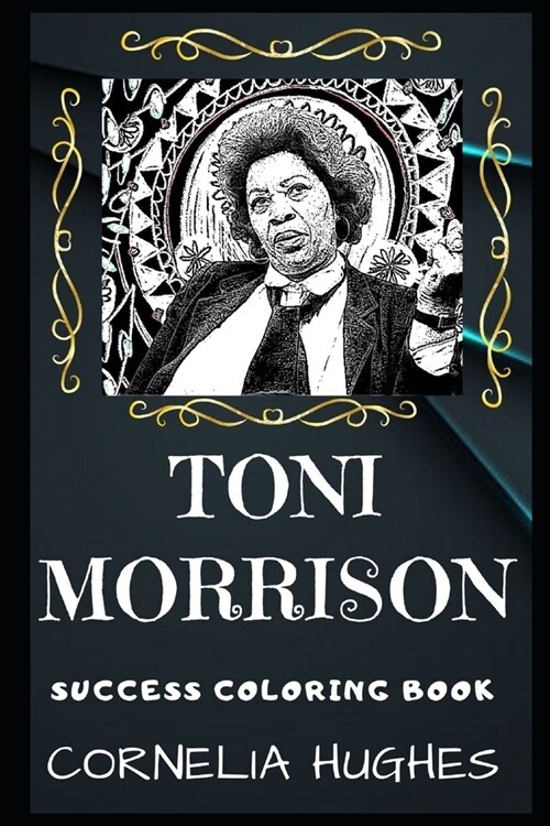 Toni Morrison Success Coloring Book: An American Novelist, Essayist, Book editor, and College Professor. (Paperback)