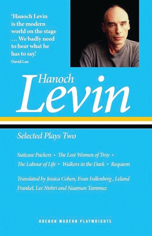 Hanoch Levin: Selected Plays Two : Suitcase Packers; The Lost Women of Troy; The Labour of Life; Walkers in the Dark; Requiem (Paperback)