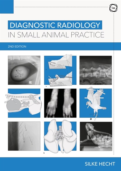 Diagnostic Radiology in Small Animal Practice 2nd Edition (Hardcover, 2 ed)