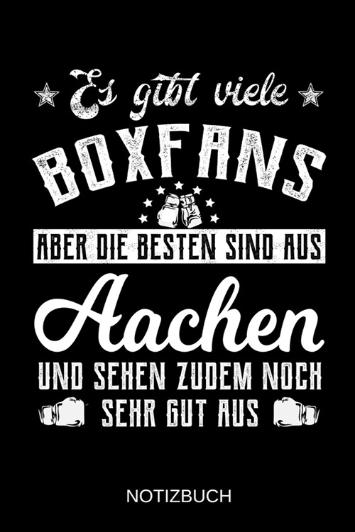 Es gibt viele Boxfans aber die besten sind aus Aachen und sehen zudem noch sehr gut aus: A5 Notizbuch - Liniert 120 Seiten - Geschenk/Geschenkidee zum (Paperback)