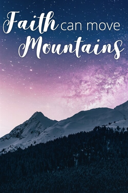 Faith Can Move Mountains: Lined Worship and Prayer Journal (Paperback)