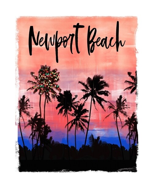 Newport Beach: California Christmas Notebook With Lined Wide Ruled Paper For Taking Notes. Stylish Tropical Travel Journal Diary 7.5 (Paperback)