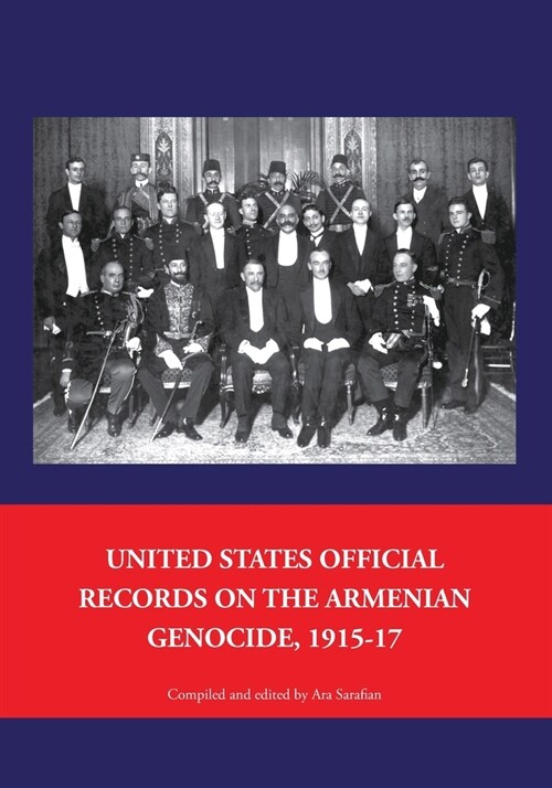 United States Official Records on the Armenian Genocide 1915-1917 (Paperback)