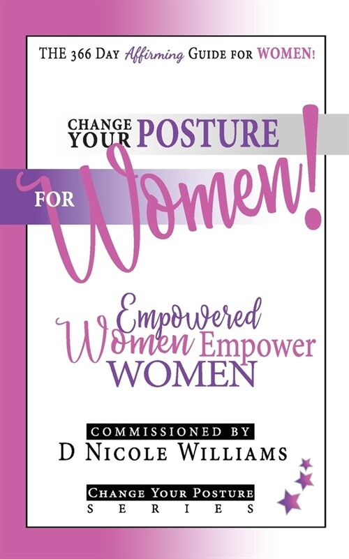 Change Your Posture for WOMEN!: Empowered Women Empower Women (Paperback)