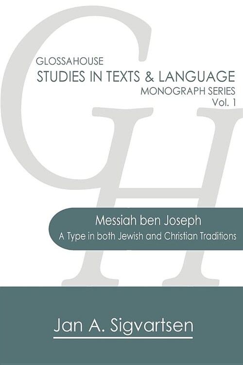 Messiah ben Joseph: A Type in both Jewish and Christian Traditions (Paperback)