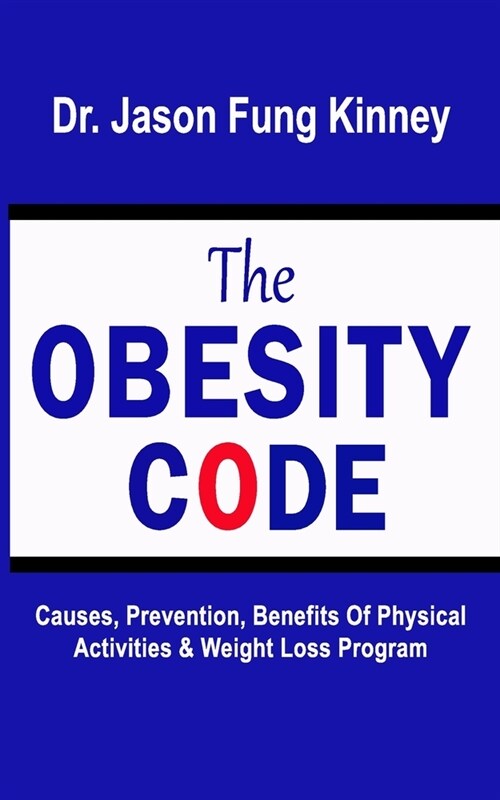 The Obesity Code: Causes, Prevention, Benefits of Physical Activities & Weight Loss Program (Paperback)