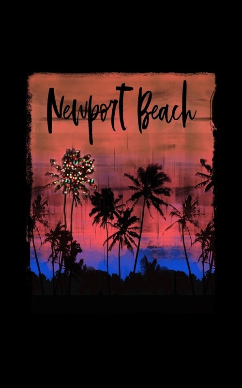Newport Beach: California Christmas Notebook With Lined Wide Ruled Paper For Taking Notes. Stylish Tropical Travel Journal Diary 5 x (Paperback)