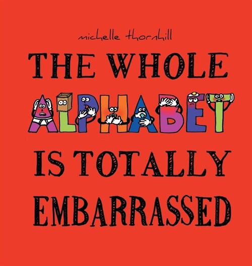 The Whole Alphabet Is Totally Embarrassed (Hardcover)