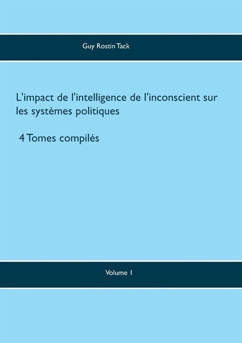 Limpact de lintelligence de linconscient sur les syst?es politiques (Paperback)