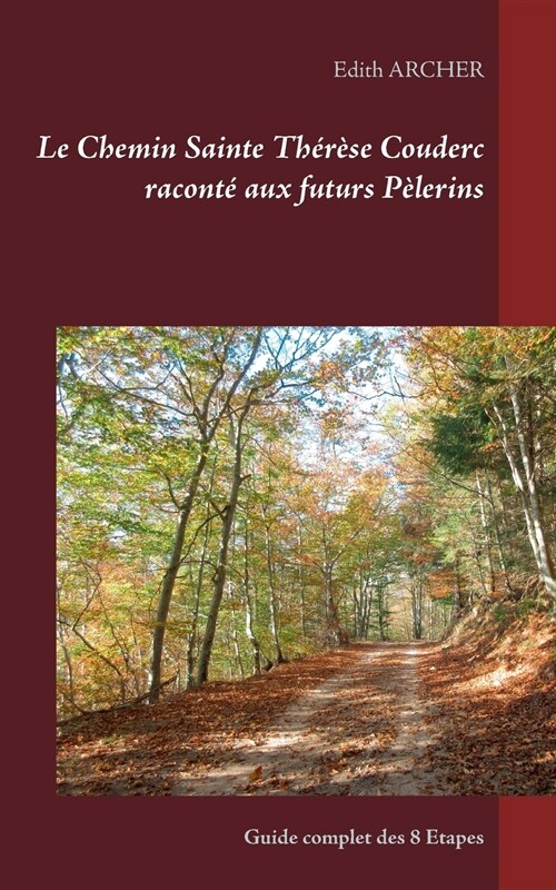 Le Chemin Sainte Th??e Couderc racont?aux futurs P?erins: Guide complet des 8 Etapes (Paperback)